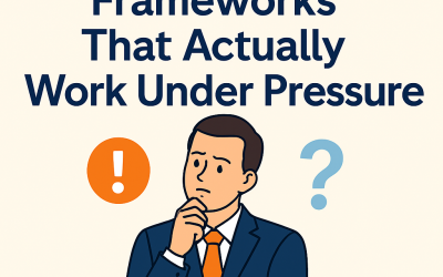 Decision-Making Frameworks That Actually Work Under Pressure