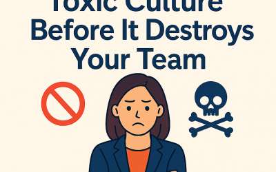 How to Spot Toxic Culture Before It Destroys Your Team
